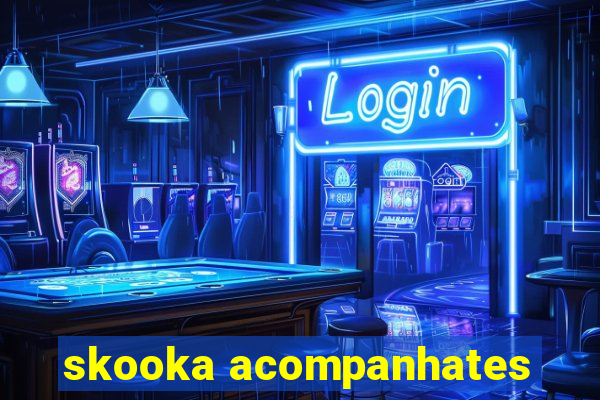 skooka acompanhates